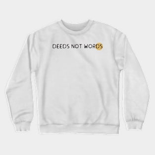 Deeds not words Crewneck Sweatshirt